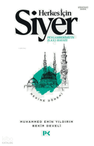 Herkes İçin Siyer; Peygamberimiz'in (s.a.v.) Hayatı - Medine Dönemi