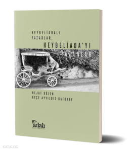 Heybeliadalı Yazarlar, Heybeliadayı Yazanlar