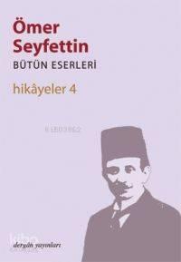 Hikayeler 4; Bütün Eserleri 4 