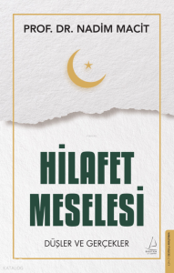 Hilafet Meselesi;Düşler ve Gerçekler