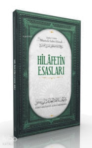 Hilafetin Esasları ve Kemalistlerin Hilafet Düşmanlığı
