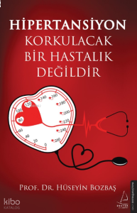 Hipertansiyon Korkulacak Bir Hastalık Değildir