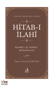 Hitab-ı İlahî - Kur’an-ı Kerim Meal-Tefsiri;Rahmet ve Hikmet Müdahalesi
