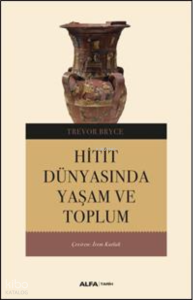 Hitit Dünyasından Yaşam Ve Toplum