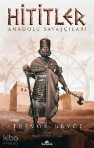 Hititler; Anadolu Savaşçıları