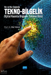 Hız ve Haz Çağında Tekno-Bilgelik;Dijital Kaosta Organik Zekânın Gücü