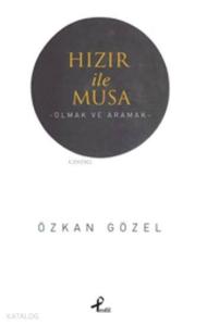 Hızır ile Musa; -Olmak ve Aramak-