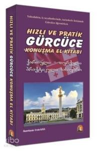 Hızlı ve Pratik Gürcüce Konuşma El Kitabı