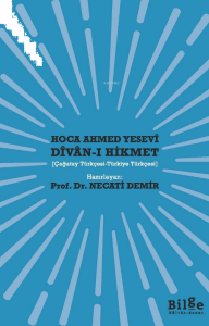 Hoca Ahmed Yesevî Dîvan-ı Hikmet ;(Çağatay Türkçesi-Türkiye Türkçesi)