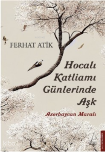 Hocalı Katliamı Günlerinde Aşk;Azerbaycan Maralı