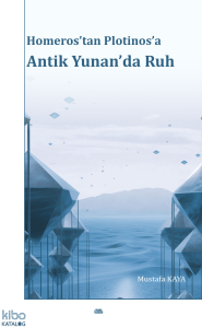 Homeros’tan Plotinos’a Antik Yunan’da Ruh