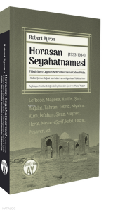 Horasan Seyahatnamesi (1933-1934);Filistin’den Ceyhun Nehri Havzasına Giden Yolda  -Kudüs, Şam ve Bağdat üzerinden İran ve Afganistan Türkistan’ına-