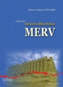 Horasanın Bilim Merkezi Merv
