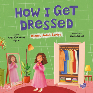 How I Get Dressed (Ciltli);Islamic Adap Series