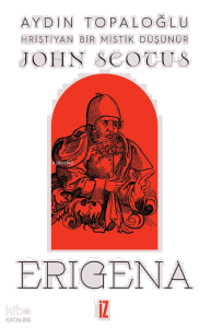 Hristiyan Bir Mistik Düşünür: John Scotus Erigena