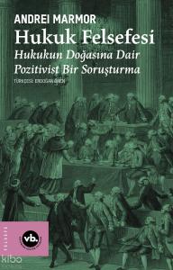 Hukuk Felsefesi;Hukukun Doğasına Dair Pozitivist Bir Soruşturma