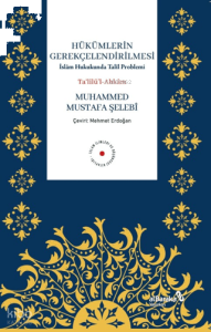 Hükümlerin Gerekçelendirilmesi - İslam Hukukunda Talil Problemi