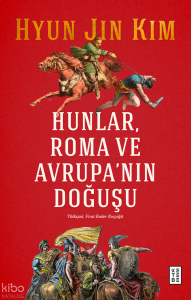 Hunlar, Roma ve Avrupa’nın Doğuşu