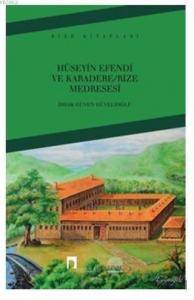 Hüseyin Efendi ve Karadere - Rize Medresesi