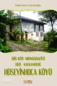 Hüseyin Hoca Köyü; Bir Köy Monografisi Rize-Kalkandere