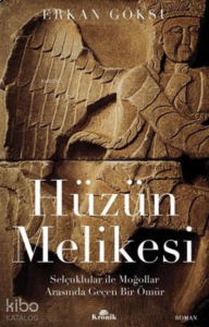 Hüzün Melikesi Selçuklular ile Moğollar Arasında Geçen Bir Ömür