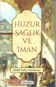 Huzur Sağlık ve İman
