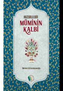 Huzurlu Bir Müminin Kalbi