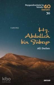 Hz. Abdullah bin Zübeyr; Peygamberimiz'in İzinde 40 Sahabi/30