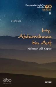 Hz. Abdurrahman B. Avf; ( Peygamberimizin İzinde 40 Sahabi/8 )