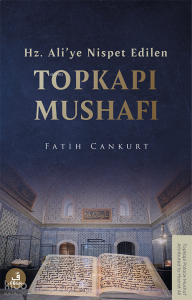 Hz. Ali’ye Nispet Edilen Topkapı Mushafı