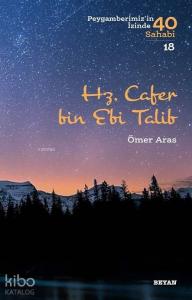 Hz. Cafer bin Ebi Talib; Peygamberimiz'in İzinde 40 Sahabi/18
