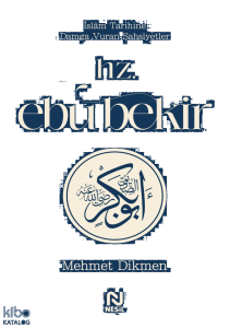 Hz. Ebu Bekir;İslâm Tarihine Damga Vuran Şahsiyetler