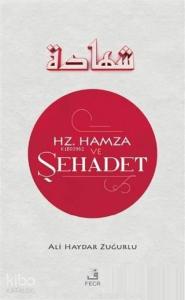 Hz. Hamza ve Şehadet