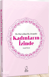Hz. Havvadan Hz. Zeynebe Kadınların İzinde