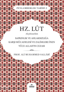 Hz. Lut Aleyhisselam;Sapkınlık ve Ahlaksızlığa Karşı Mücadelesi ve Zalimlere İnen Yüce Allah’ın Cezası
