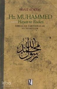 Hz. Muhammed Hayatı ve Risaleti; İddialar-Tartışmalar ve Tesbitler