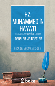 Hz. Muhammed (s.a.v) Hayatı - Dersler ve İbretler