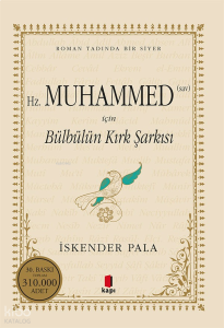 Hz. Muhammed (Sav) için Bülbülün Kırk Şarkısı; Roman Tadında Bir Siyer