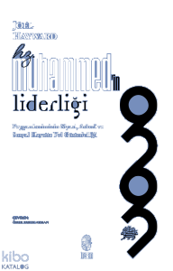 Hz. Muhammed'in Liderliği;Peygamberimizin Siyasi, Askerî ve Sosyal Hayatta Yol Göstericiliği