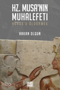 Hz. Musa’nın Muhalefeti Horus’u Öldürmek;Horus’u Öldürmek