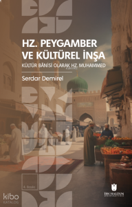 Hz. Peygamber ve Kültürel İnşa: Kültür Bânisi Olarak Hz. Muhammed