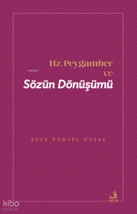 Hz. Peygamber ve Sözün Dönüşümü