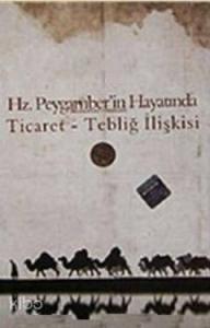 Hz. Peygamber'in Hayatında Ticaret Tebliğ İlişkisi