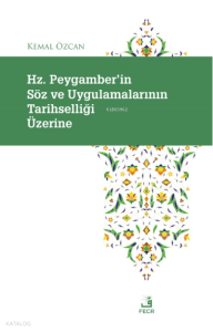 Hz. Peygamber'in Söz ve Uygulamalarının Tarihselliği Üzerine