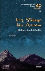 Hz. Zübeyr Bin Avvam; Peygamberimiz'in İzinde 40 Sahabi/6