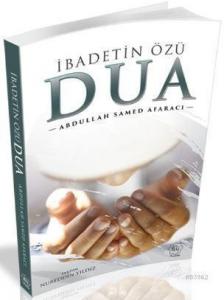 İbadetin Özü Dua