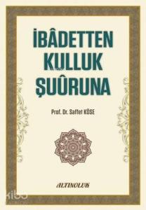 İbadetten Kulluk Şuuruna