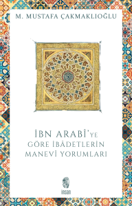 İbn Arabîye göre İbadetlerin Manevî Yorumları