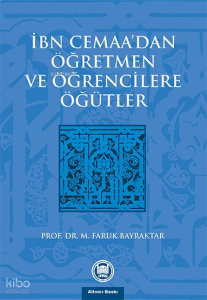 İbn Cemaanın Öğretmen Ve Öğrencilere Öğütleri