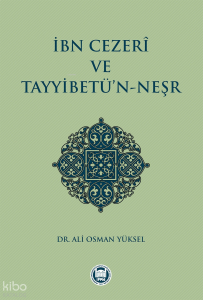 İbn Cezerî ve Tayyibetü'n-Neşr
